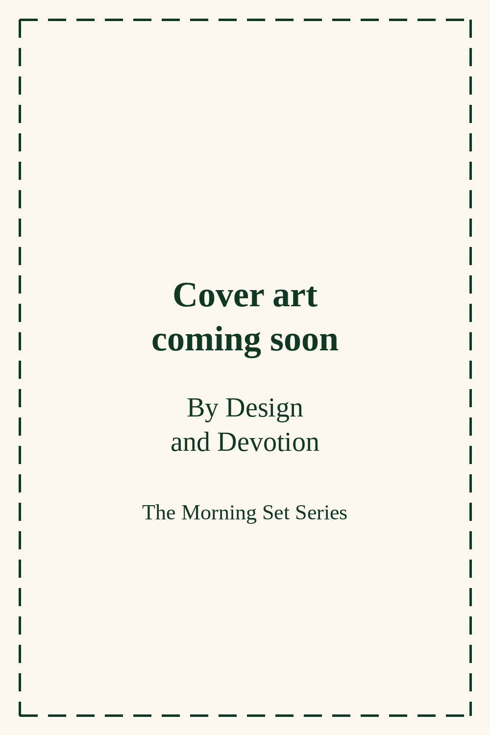 By Design and Devotion cover art coming soon