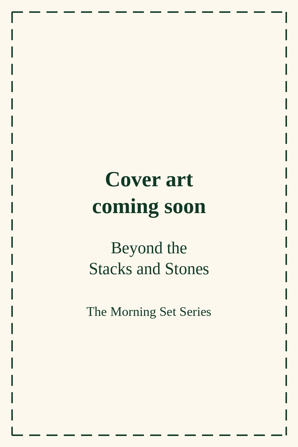Beyond the Stacks and Stones cover art coming soon